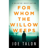 For Whom the Willow Weeps