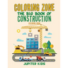 Coloring Zone: The Big Book of Construction Coloring Book