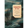 Kidnapped at Sea: The Civil War Voyage of David Henry White