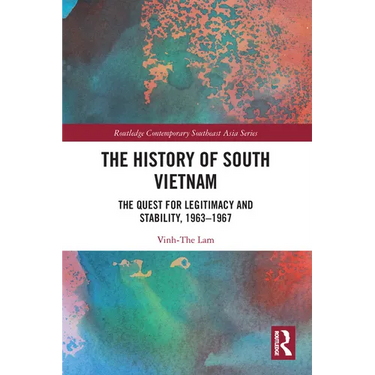 The History of South Vietnam - Lam: The Quest for Legitimacy and Stability, 1963-1967