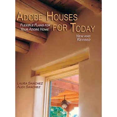 Adobe Houses for Today: Flexible Plans for Your Adobe Home (Revised)