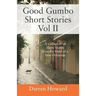 Good Gumbo Short Stories Vol II: A Collection of Short Stories from the Mind of a New Orleanian