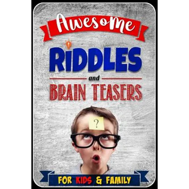Awesome Riddles and Brain Teasers for Kids and Family