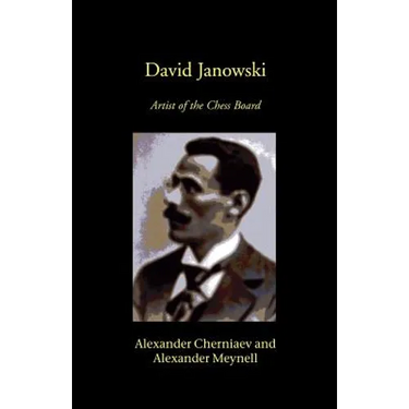 David Janowski: Artist of the Chess Board