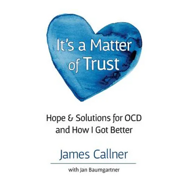 It's a Matter of Trust: Hope & Solutions for OCD and How I Got Better