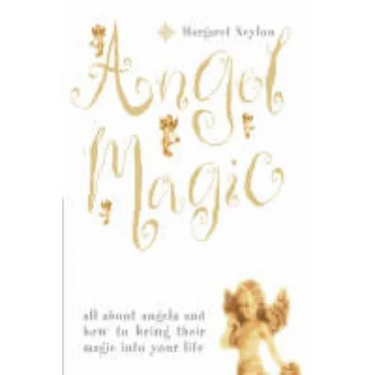 Angel Magic: All about angels and how to bring their magic into your life