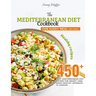 The Mediterranean Diet Cookbook for Every Meal: Over 450 Best Mediterranean Diet Recipes for Weight Loss, Heart-Healthy Approach to Cooking (Volume 19