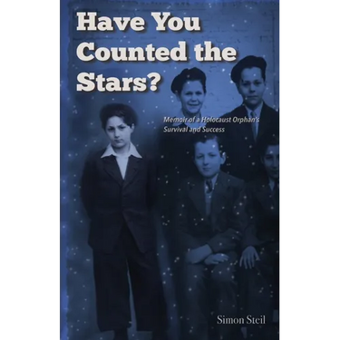 Have You Counted the Stars: Memoir of a Holocaust Orphan's Survival and Success