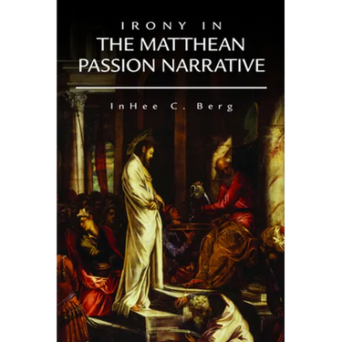 Irony in the Matthean Passion Narrative