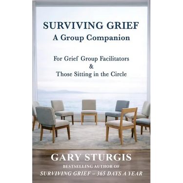 Surviving Grief: A Group Companion for Grief Group Facilitators & Those Sitting in the Circle