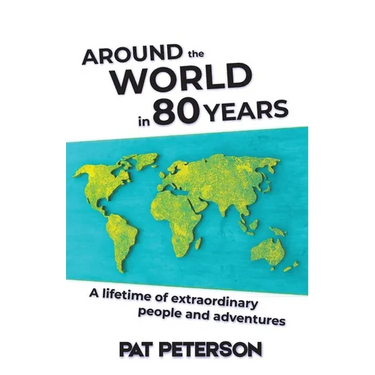 Around the World in 80 Years: A lifetime of extraordinary people and adventures