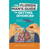 The Florida Man's Guide to Getting Divorced: Things Dads Don't Know About Divorce in Florida (But Should)