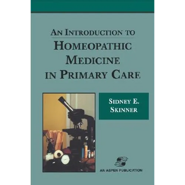 An Introduction to Homeopathic Medicine in Primary Care