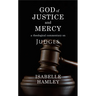 God of Justice and Mercy: A Theological Commentary on Judges