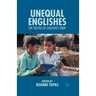 Unequal Englishes: The Politics of Englishes Today