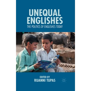 Unequal Englishes: The Politics of Englishes Today