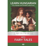 Learn Hungarian with Fairy Tales: Interlinear Hungarian to English