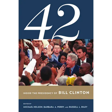 42: Inside the Presidency of Bill Clinton