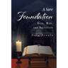 A Sure Foundation: God, Man, And Salvation