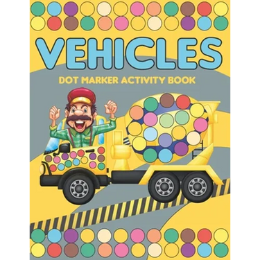 Vehicles Dot Marker Activity Book: Mighty trucks, cars and vehicles activity book for kids 2-4: Fun with dot to dot transportation, Trucks, Cars and m
