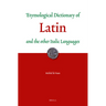 Etymological Dictionary of Latin: And the Other Italic Languages