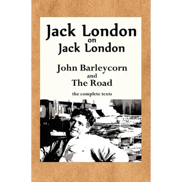 Jack London on Jack London: John Barleycorn and the Road
