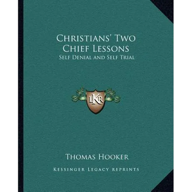Christians' Two Chief Lessons: Self Denial and Self Trial
