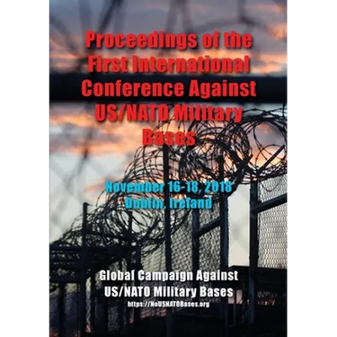 Proceedings of the First International Conference Against US/NATO Military Bases: November 16-18, 2018 - Dublin, Ireland