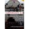 Subversion 2.0: Leaderlessness, the Internet, and the Fringes of Global Society