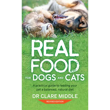 Real Food for Dogs and Cats: A Practical Guide to Feeding Your Pet a Balanced, Natural Diet