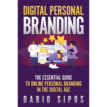 Digital Personal Branding: The Essential Guide to Online Personal Branding in the Digital Age