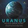 Uranus: The Blue-Green Planet Solar System Book for Kids Grade 4 Children's Astronomy & Space Books