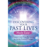 Discovering Your Past Lives Made Easy: Connect with Your Past Lives to Create Positive Change