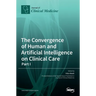The Convergence of Human and Artificial Intelligence on Clinical Care: - Part I