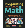 Invigorating High School Math: Practical Guidance for Long-Overdue Transformation