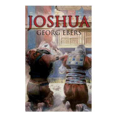 Joshua: Historical Novel - A Story of Biblical Times