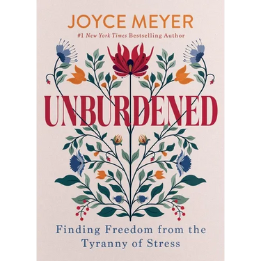 Unburdened: Finding Freedom from the Tyranny of Stress