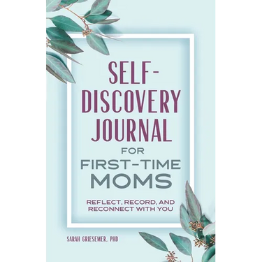 Self-Discovery Journal for First-Time Moms: Reflect, Record, and Reconnect with You
