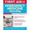 First Aid for the Emergency Medicine Clerkship, Third Edition