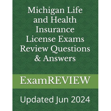 Michigan Life and Health Insurance License Exams Review Questions & Answers