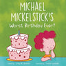 Michael Mickelstick's Worst Birthday Ever?