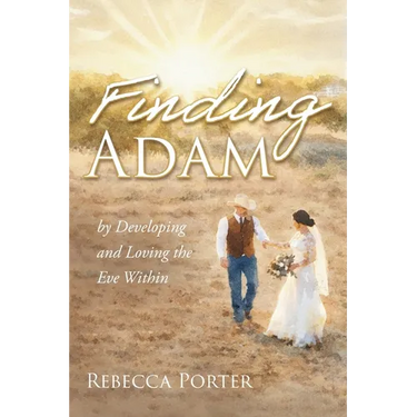 Finding Adam: By Discovering and Loving the Eve Within