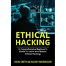 Ethical Hacking: A Comprehensive Beginner's Guide to Learn and Master Ethical Hacking
