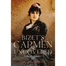 Bizet's Carmen Uncovered