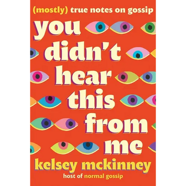 You Didn't Hear This from Me: (Mostly) True Notes on Gossip