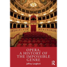 Opera, a History of the Impossible Genre