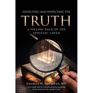 Dissecting and Inspecting the Truth: A Peeling Back of the Apostles' Creed