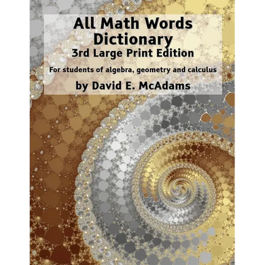 All Math Words Dictionary: For students of algebra, geometry and calculus
