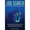 Job Search: Using Technology to Get the Right Job Faster: The New Approach to Boost Your Career Hunting, Stand Out from The Crowd and Get Your Dream J