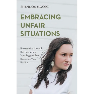 Embracing Unfair Situations: Persevering through the Pain when Your Biggest Fear Becomes Your Reality